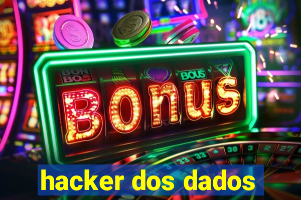 hacker dos dados